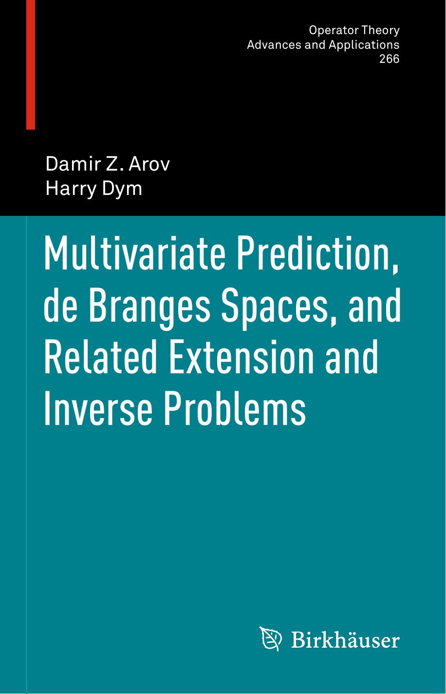 Multivariate prediction, de Branges spaces, and related extension and inverse problems by Arov Damir Z.; Dym Harry