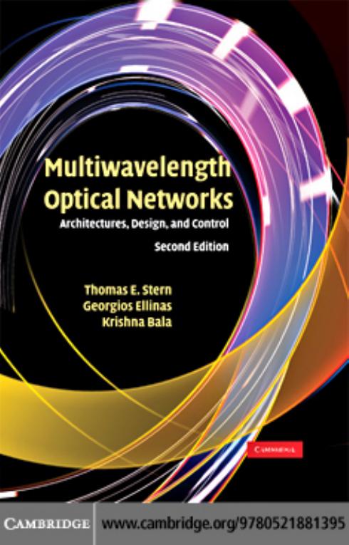Multiwavelength optical networks: architectures, design, and control by Thomas E. Stern Georgios Ellinas Krishna Bala