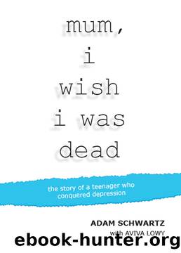 Mum, I Wish I Was Dead by Adam Schwartz