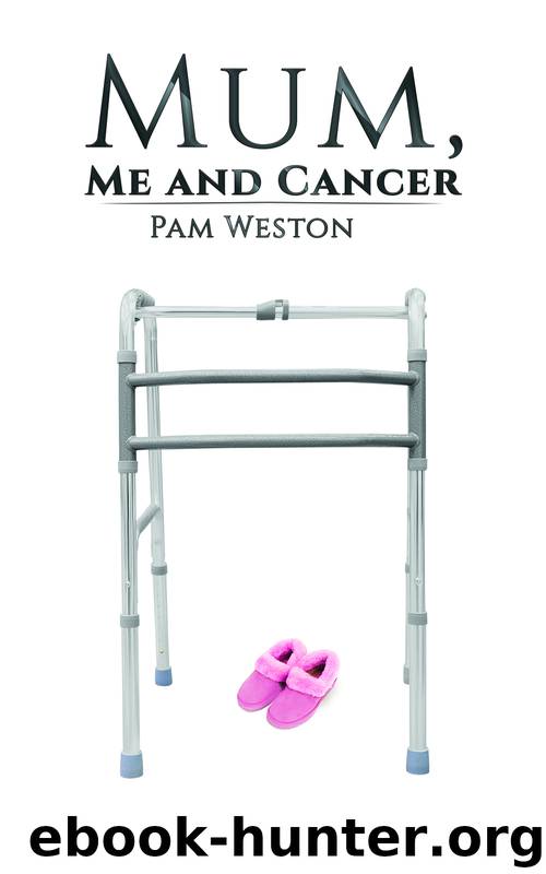 Mum, Me and Cancer by Pam Weston