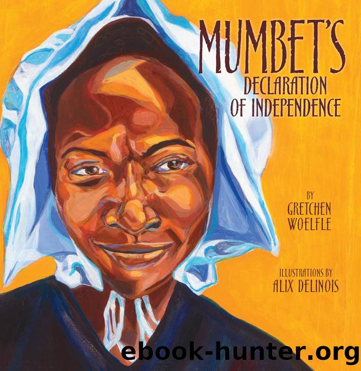 Mumbetâs Declaration of Independence by Gretchen Woelfle