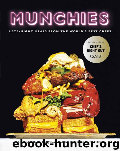Munchies: Late-Night Meals from the World's Best Chefs by JJ Goode & Helen Hollyman & The Editors of MUNCHIES