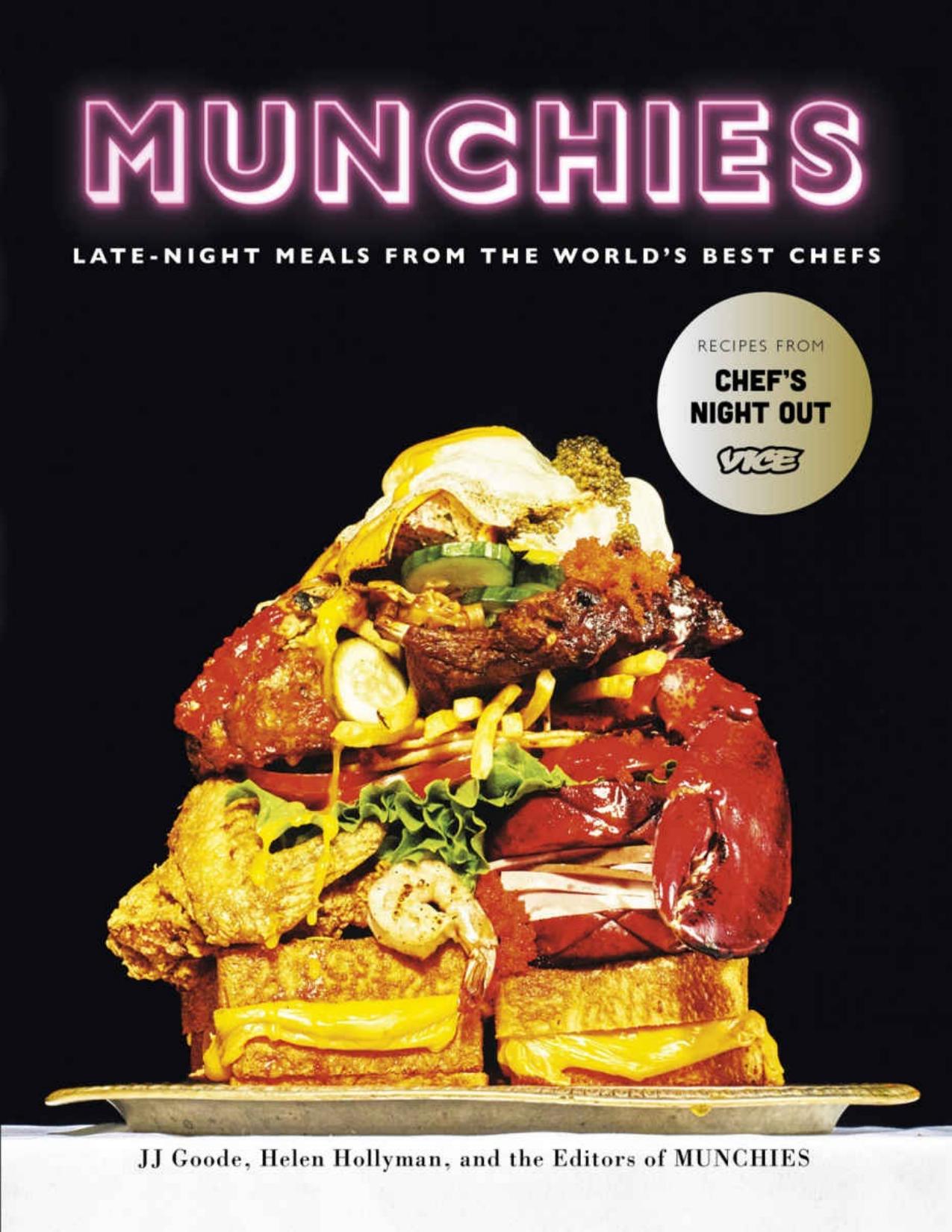 Munchies: Late-Night Meals from the Worldâs Best Chefs [a Cookbook] by J.J. Goode; Helen Hollyman; Editors of Munchies