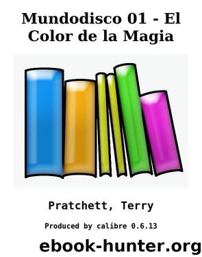 Mundodisco 01 - El Color de la Magia by Pratchett Terry
