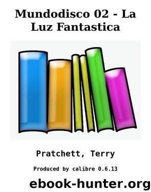 Mundodisco 02 - La Luz Fantastica by Pratchett Terry