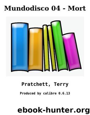 Mundodisco 04 - Mort by Pratchett Terry