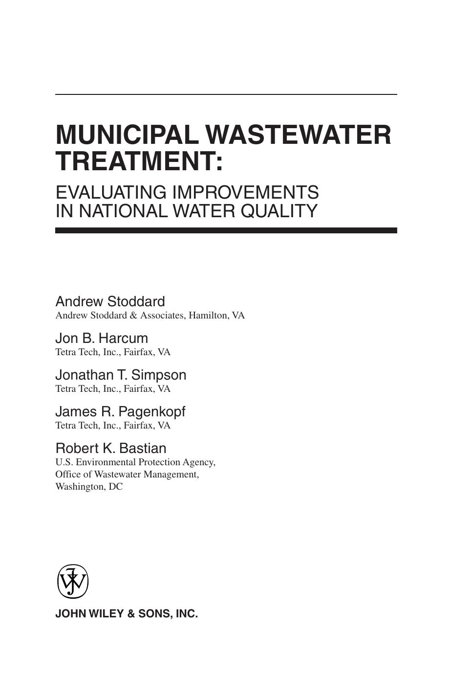Municipal Wastewater Treatment: Evaluating Improvements in National Water Quality by Andrew Stoddard Jon B. Harcum Jonathan T. Simpson