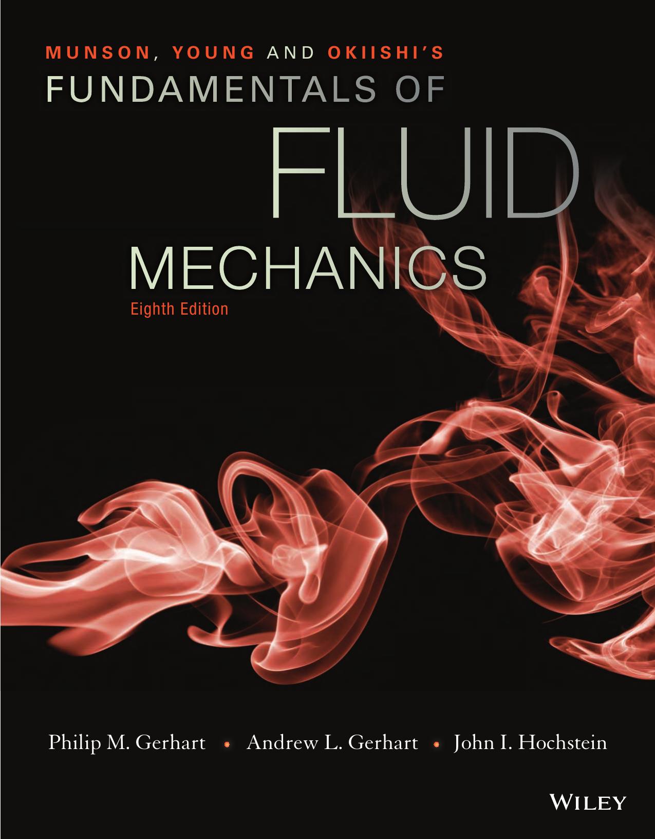 Munson, Young and Okiishiâs Fundamentals of Fluid Mechanics by Philip M. Gerhart Andrew L. Gerhart John I. Hochstein
