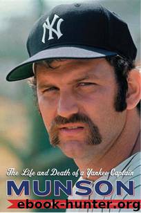 Munson: The Life and Death of a Yankee Captain by Marty Appel