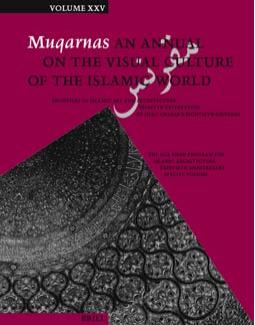 Muqarnas, Volume 25 Frontiers of Islamic Art and Architecture: Essays in Celebration of Oleg Grabar's Eightieth Birthday by Gulru Necipoglu Julia Bailey (editors)