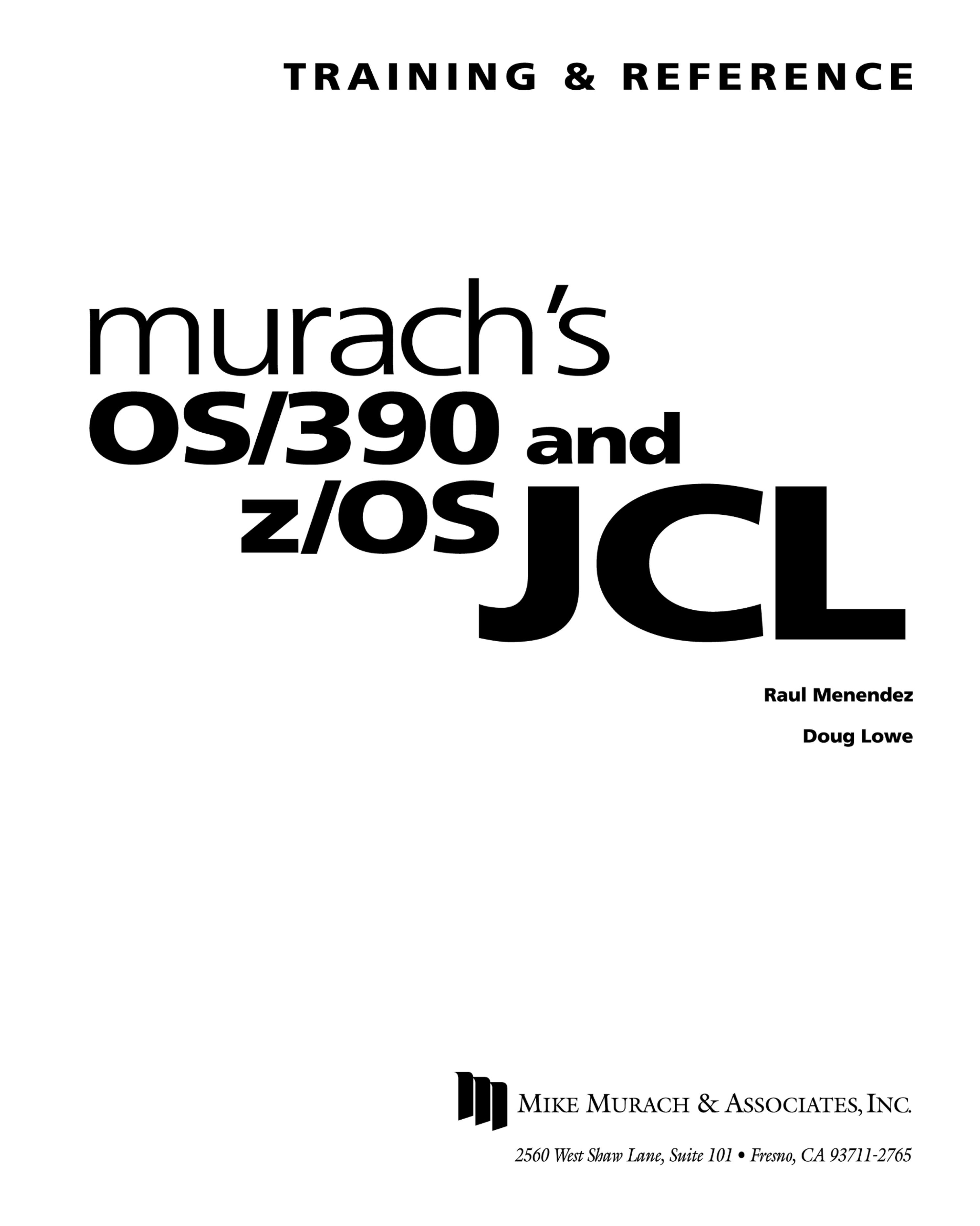 Murachâs OS/390 and z/OS JCL : Training and Reference by Raul Menendez; Doug Lowe