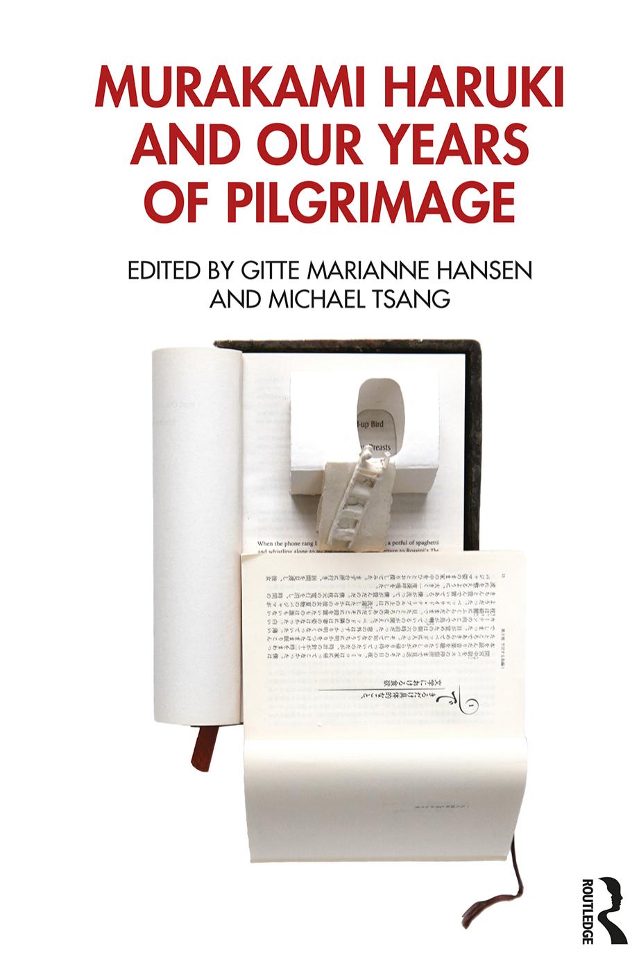 Murakami Haruki and Our Years of Pilgrimage by Gitte Marianne Hansen (editor) Michael Tsang (editor)