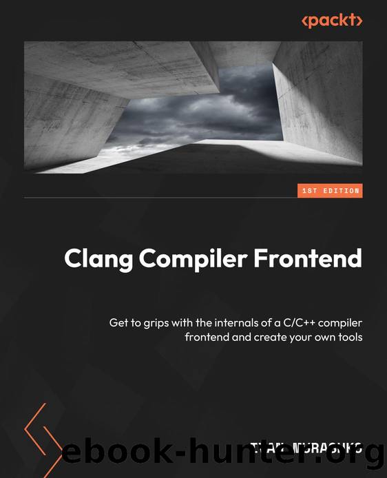 Murashko I. Clang Compiler Frontend. Get to grips with...C-C++ compiler...2024 by Unknown