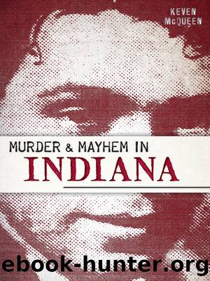 Murder & Mayhem in Indiana by Keven McQueen