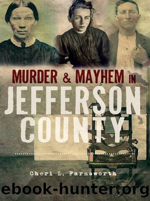Murder & Mayhem in Jefferson County by Cheri L. Farnsworth