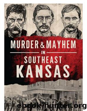 Murder & Mayhem in Southeast Kansas by Larry E. Wood