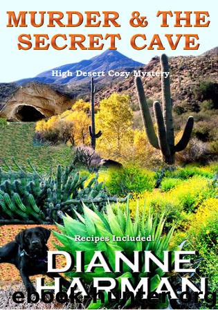 Murder & The Secret Cave: High Desert Cozy Mystery by Dianne Harman