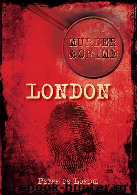 Murder &amp; Crime in London by Peter de Loriol