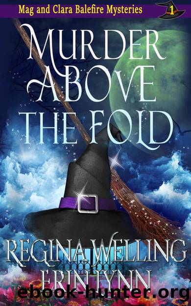Murder Above the Fold: A Cozy Witch Mystery (The Mag and Clara Balefire Mysteries Book 1) by Welling ReGina & Lynn Erin