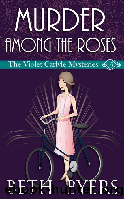 Murder Among the Roses: A Violet Carlyle Cozy Historical Mystery (The Violet Carlyle Mysteries Book 5) by Beth Byers