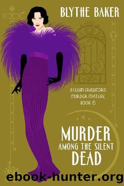 Murder Among the Silent Dead (A Lillian Crawford Murder Mystery Book 6) by Blythe Baker