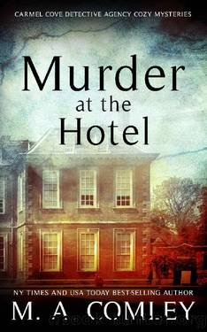 Murder At The Hotel (The Carmel Cove Cozy Mystery Series Book 2) by M A Comley