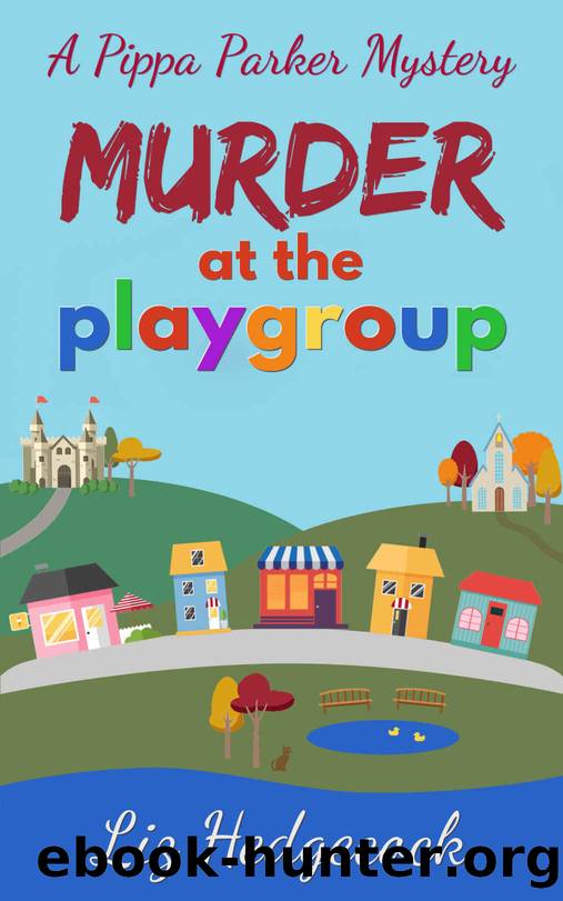 Murder At The Playgroup (Pippa Parker Mysteries Book 1) by Liz Hedgecock