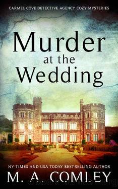 Murder At The Wedding (The Carmel Cove Cozy Mystery Series Book 1) by M A Comley