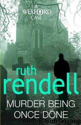 Murder Being Once Done by Rendell Ruth