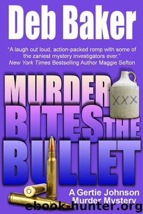Murder Bites the Bullet: A Gertie Johnson Murder Mystery by Baker Deb