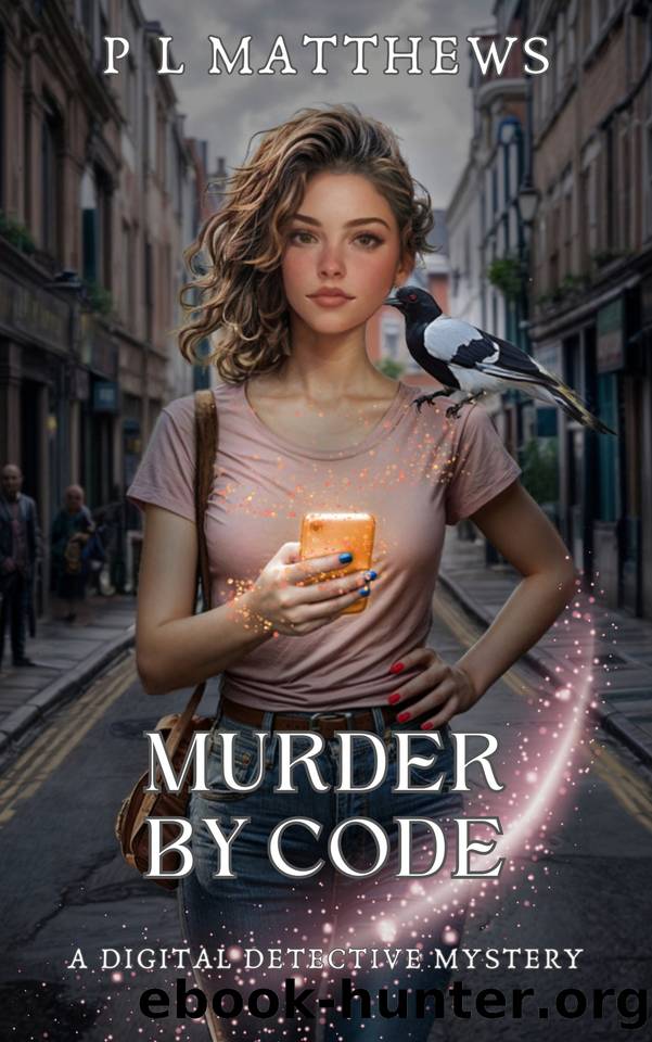 Murder By Code: A Digital Detective Mystery (The Digital Detective Mystery Series Book 1) by P L Matthews