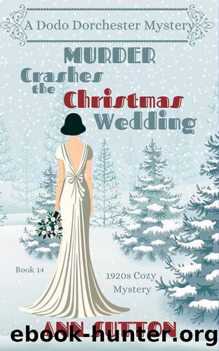 Murder Crashes The Christmas Wedding: A Dodo Dorchester Mystery by Ann Sutton