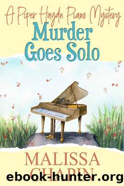 Murder Goes Solo: A Piper Haydn Piano Mystery: A Cozy Musician Mystery Novel (Piper Haydn Piano Mysteries Book 1) by Malissa Chapin