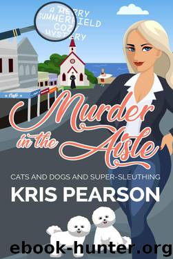 Murder In The Aisle (Merry Summerfield Cozy Mysteries Book 1) by Kris Pearson