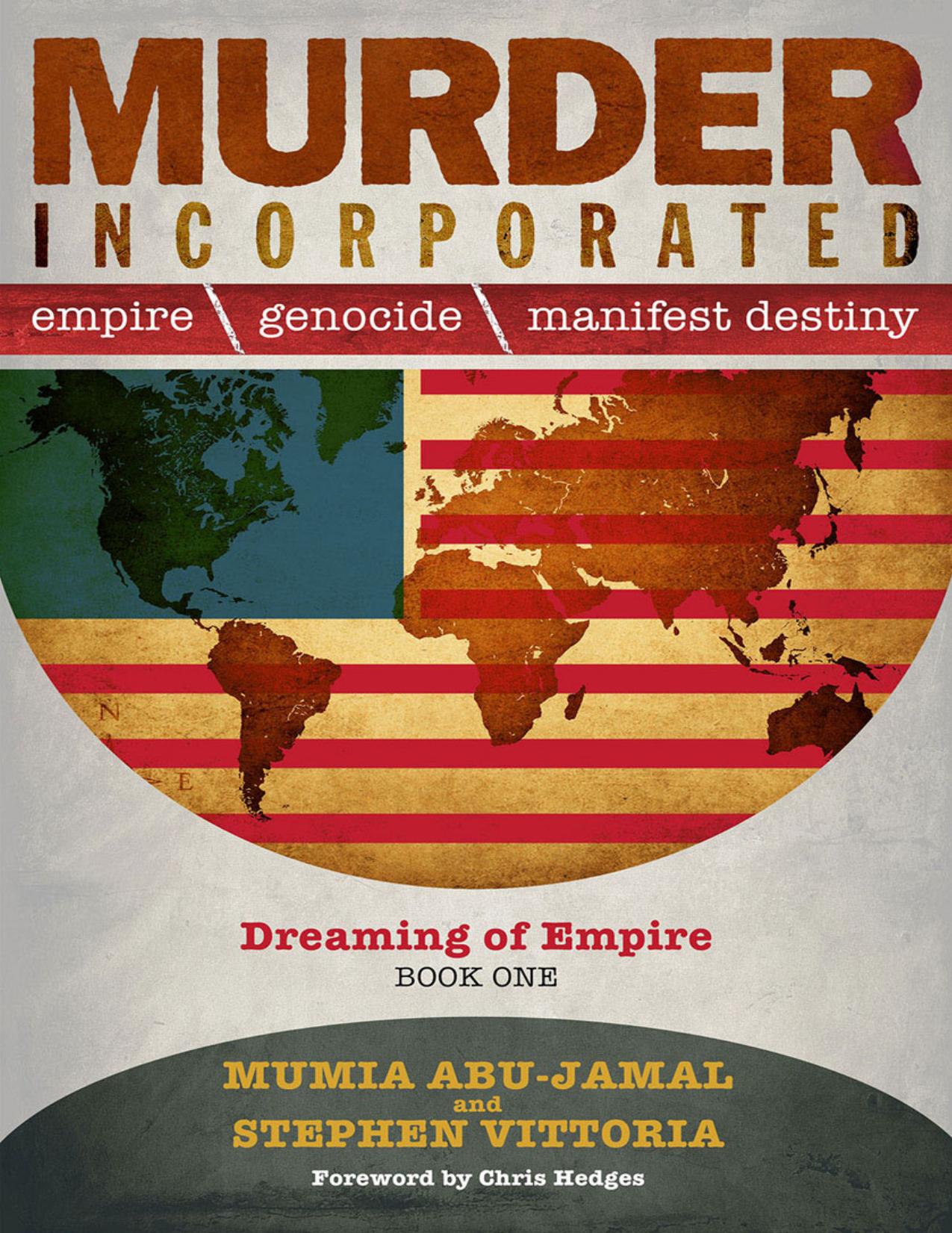 Murder Incorporated, Book One: Dreaming of Empire by Mumia Abu-Jamal; Stephen Vittoria; Chris Hedges