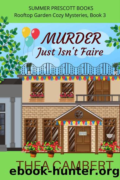 Murder Just Isn't Faire (Rooftop Garden Cozy Mysteries Book 3) by Thea Cambert