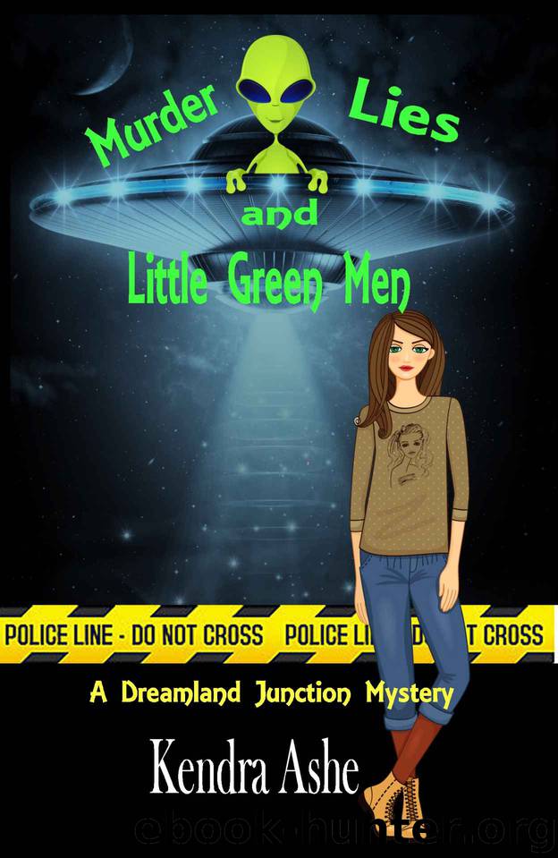 Murder Lies and Little Green Men: A Dreamland Junction Mystery by Kendra Ashe