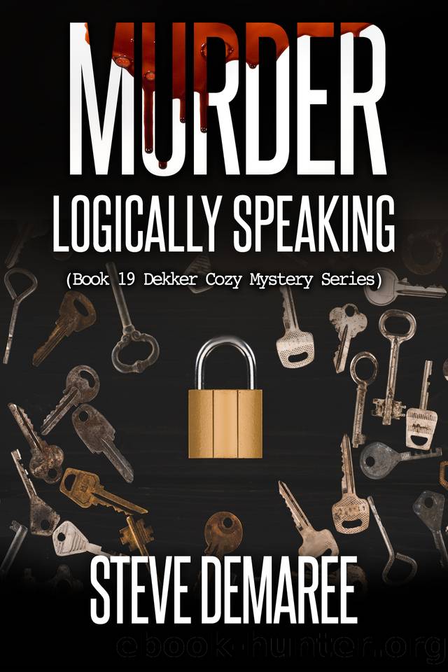 Murder Logically Speaking (Book 19 Dekker Cozy Mystery Series) by Demaree Steve