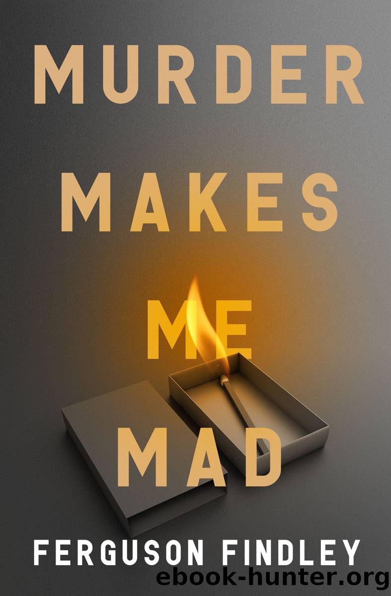 Murder Makes Me Mad by Ferguson Findley