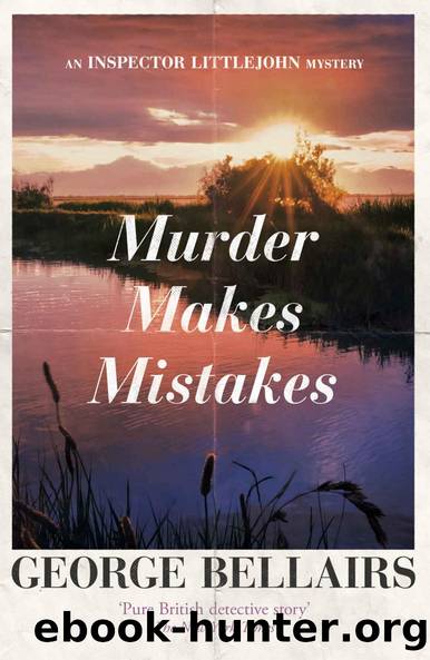 Murder Makes Mistakes (The Inspector Littlejohn Mysteries Book 10) by George Bellairs
