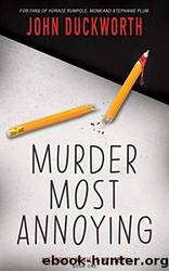 Murder Most Annoying by John Duckworth