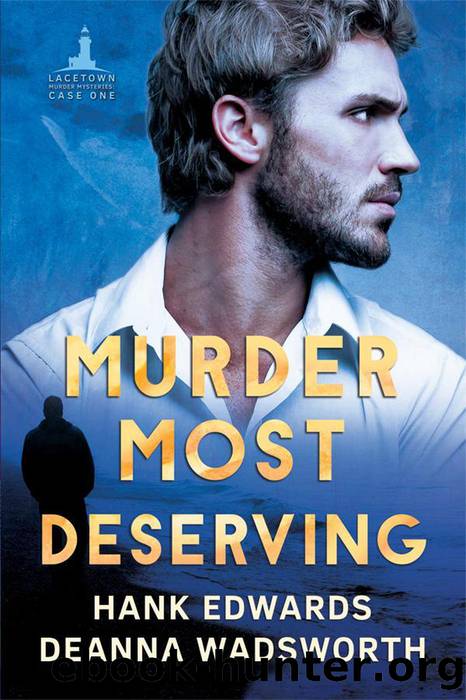 Murder Most Deserving (Lacetown Murder Mysteries, #2) by Hank Edwards & Deanna Wadsworth