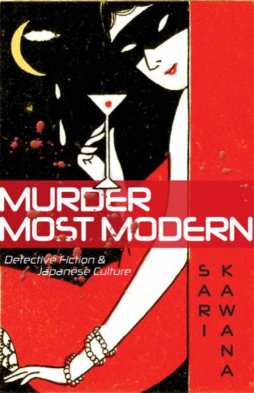 Murder Most Modern: Detective Fiction and Japanese Culture by Sari Kawana