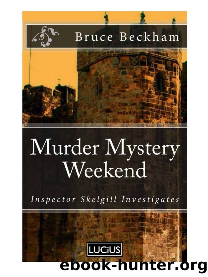 Murder Mystery Weekend: a gripping crime mystery with a sinister twist (Detective Inspector Skelgill Investigates Book 11) by Bruce Beckham