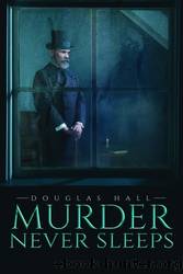 Murder Never Sleeps by Douglas Hall