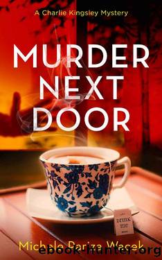 Murder Next Door (Charlie Kingsley Mysteries Book 3) by Michele PW (Pariza Wacek)