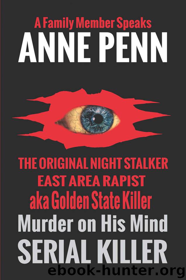 Murder On His Mind The Case of The Original Night Stalker aka Golden State Killer - A Family Member Speaks by Penn Anne