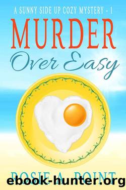 Murder Over Easy (A Sunny Side Up Cozy Mystery Book 1) by Rosie A. Point