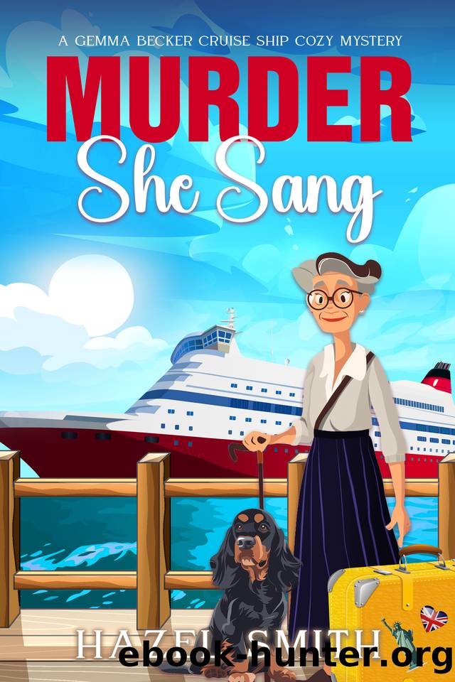 Murder She Sang: An Unputdownable Hilarious & Heartwarming Cozy Murder Mystery (A Gemma Becker Cruise Ship Cozy Mystery Book 1) by Hazel Smith