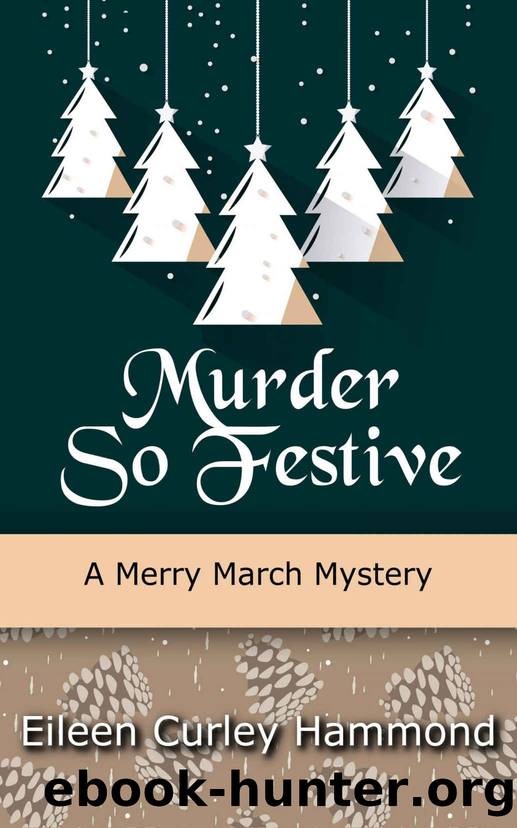 Murder So Festive: A Merry March Mystery (Merry March Mysteries Book 2) by Eileen Curley Hammond